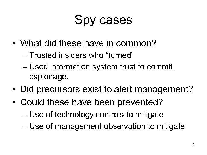 Spy cases • What did these have in common? – Trusted insiders who “turned”