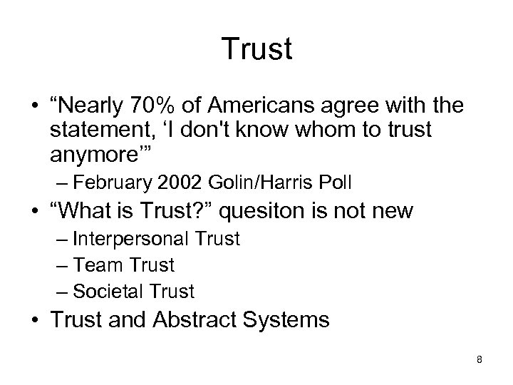 Trust • “Nearly 70% of Americans agree with the statement, ‘I don't know whom