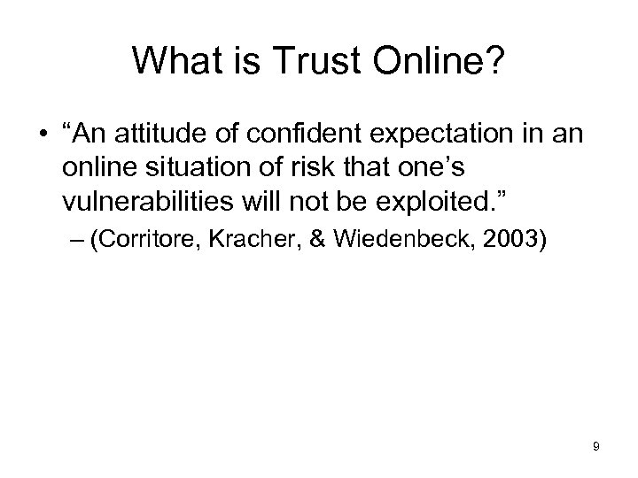 What is Trust Online? • “An attitude of confident expectation in an online situation