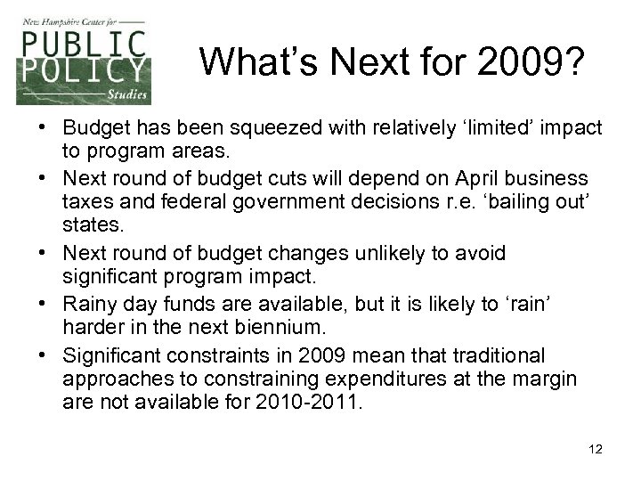 What’s Next for 2009? • Budget has been squeezed with relatively ‘limited’ impact to