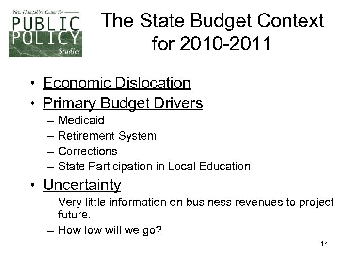 The State Budget Context for 2010 -2011 • Economic Dislocation • Primary Budget Drivers