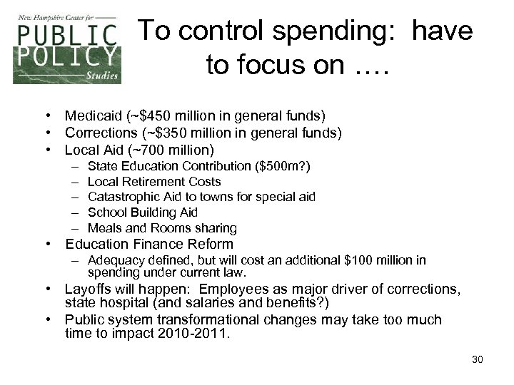 To control spending: have to focus on …. • Medicaid (~$450 million in general