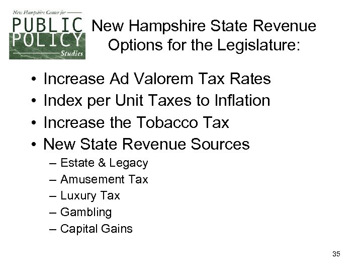 New Hampshire State Revenue Options for the Legislature: • • Increase Ad Valorem Tax