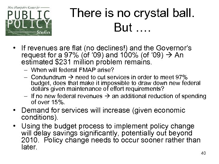 There is no crystal ball. But …. • If revenues are flat (no declines!)