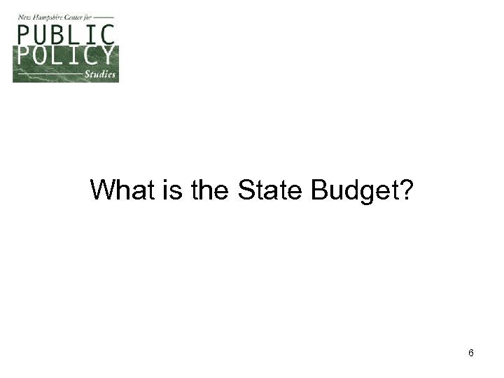 What is the State Budget? 6 