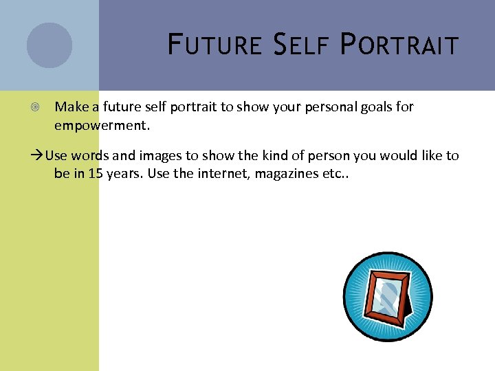 F UTURE S ELF P ORTRAIT Make a future self portrait to show your