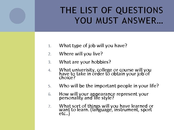 THE LIST OF QUESTIONS YOU MUST ANSWER… 1. What type of job will you