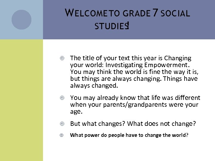 W ELCOME TO GRADE 7 SOCIAL STUDIES ! The title of your text this