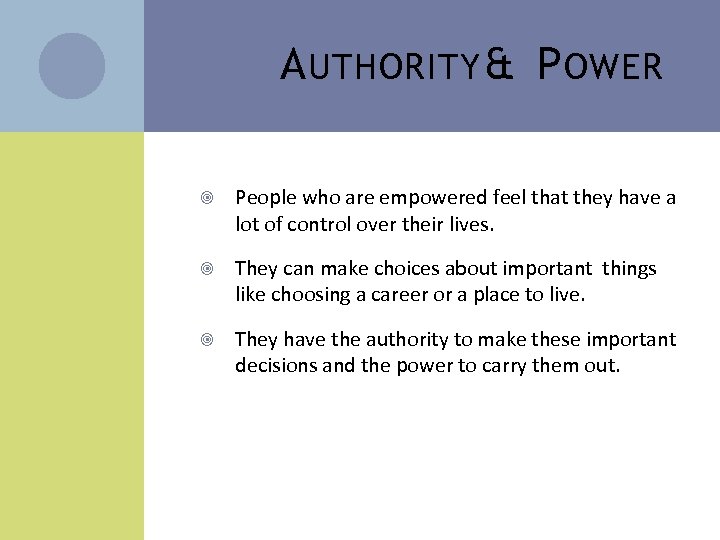 A UTHORITY & P OWER People who are empowered feel that they have a