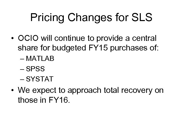 Pricing Changes for SLS • OCIO will continue to provide a central share for