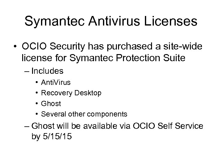 Symantec Antivirus Licenses • OCIO Security has purchased a site-wide license for Symantec Protection