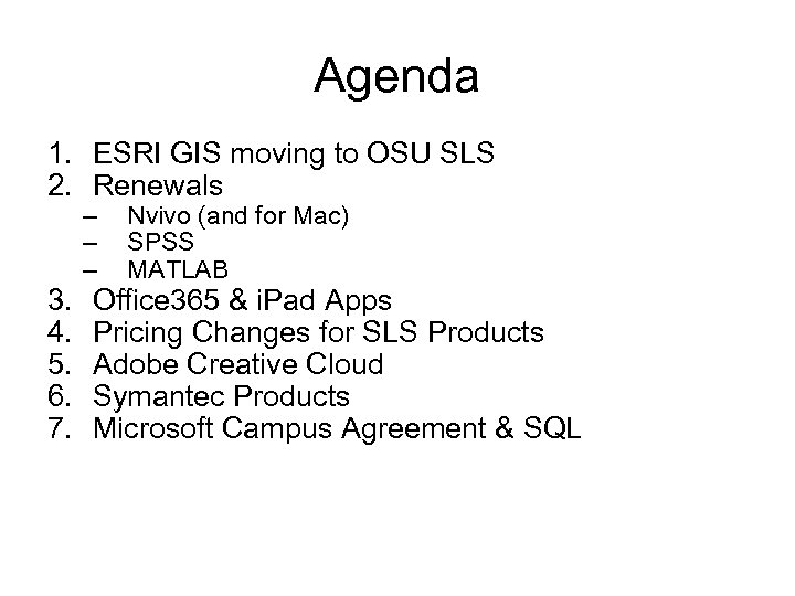 Agenda 1. ESRI GIS moving to OSU SLS 2. Renewals 3. 4. 5. 6.