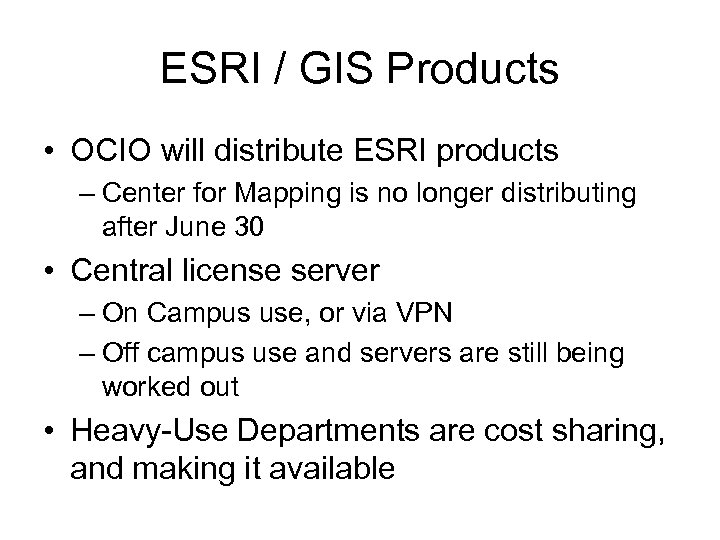 ESRI / GIS Products • OCIO will distribute ESRI products – Center for Mapping