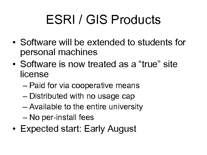 ESRI / GIS Products • Software will be extended to students for personal machines