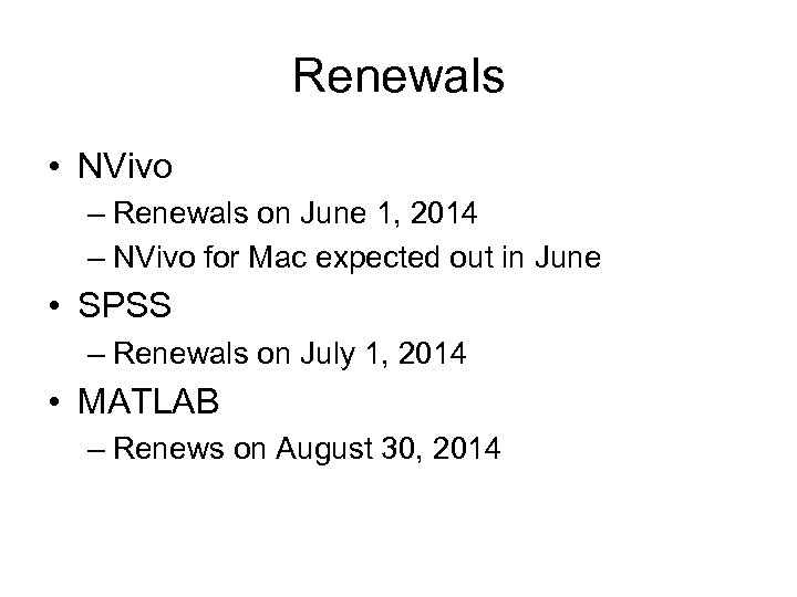 Renewals • NVivo – Renewals on June 1, 2014 – NVivo for Mac expected
