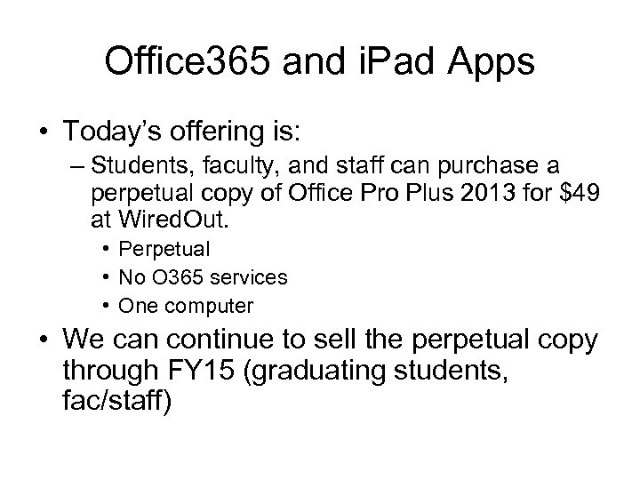 Office 365 and i. Pad Apps • Today’s offering is: – Students, faculty, and