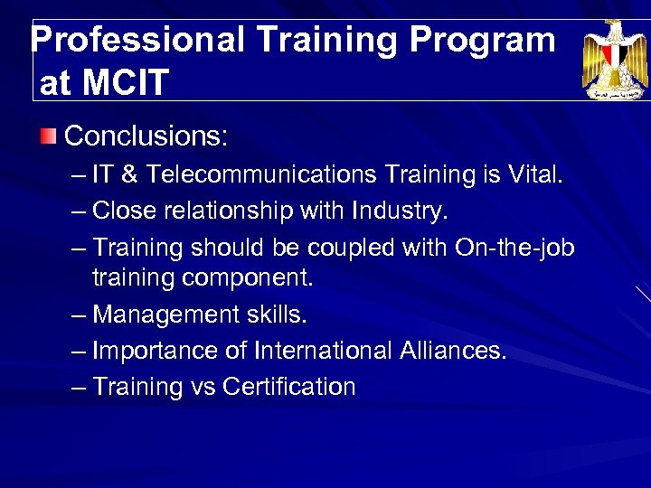 Professional Training Program Trainees’ Distribution at MCIT Conclusions: – IT & Telecommunications Training is