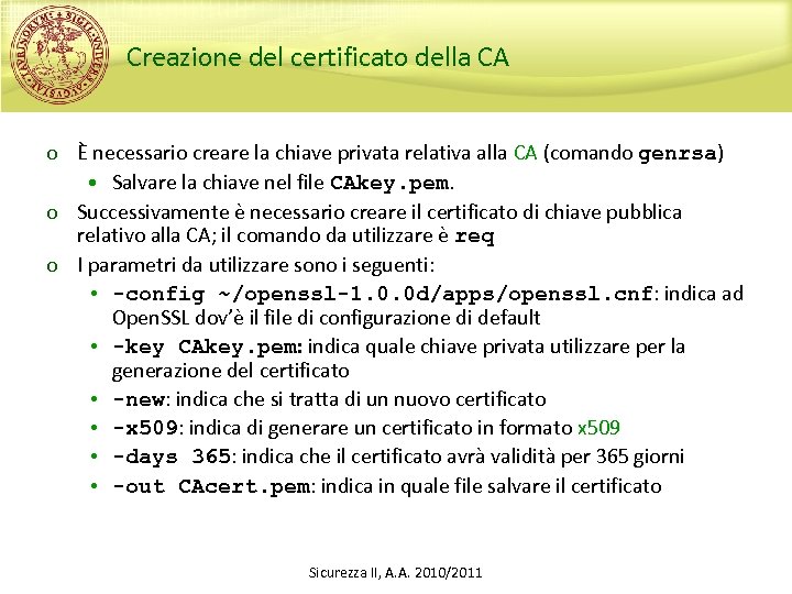 Creazione del certificato della CA o È necessario creare la chiave privata relativa alla