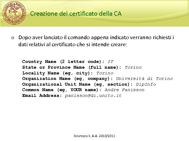 Creazione del certificato della CA o Dopo aver lanciato il comando appena indicato verranno