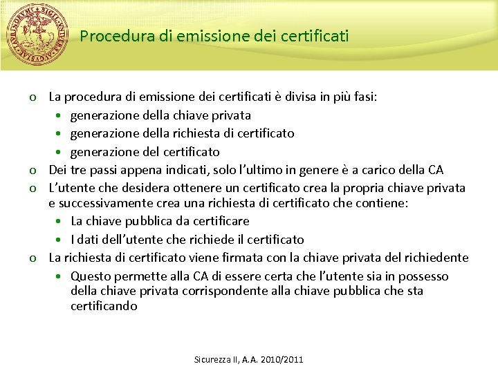 Procedura di emissione dei certificati o La procedura di emissione dei certificati è divisa