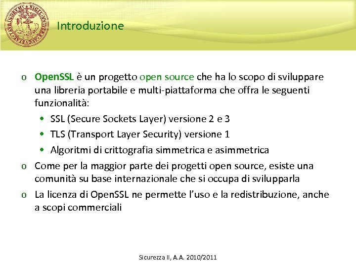 Introduzione o Open. SSL è un progetto open source che ha lo scopo di