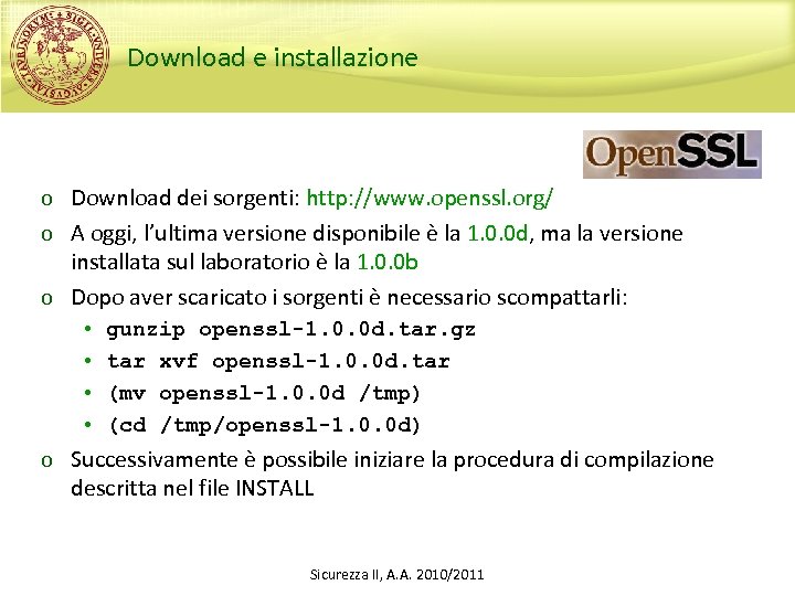 Download e installazione o Download dei sorgenti: http: //www. openssl. org/ o A oggi,