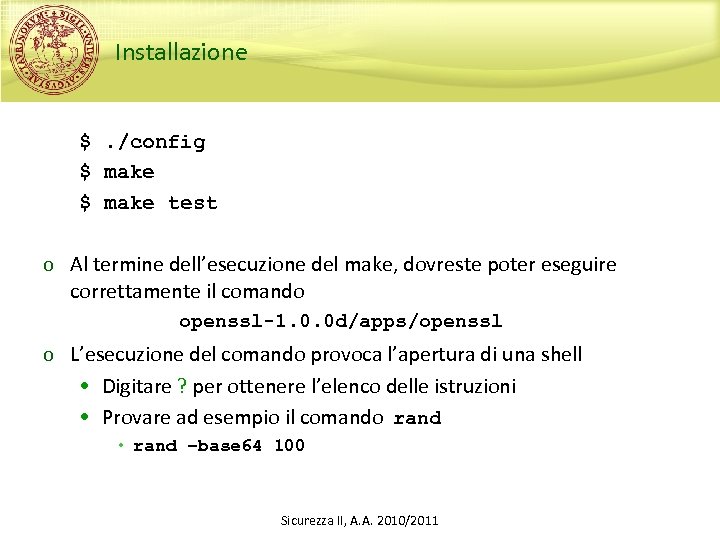 Installazione $. /config $ make test o Al termine dell’esecuzione del make, dovreste poter
