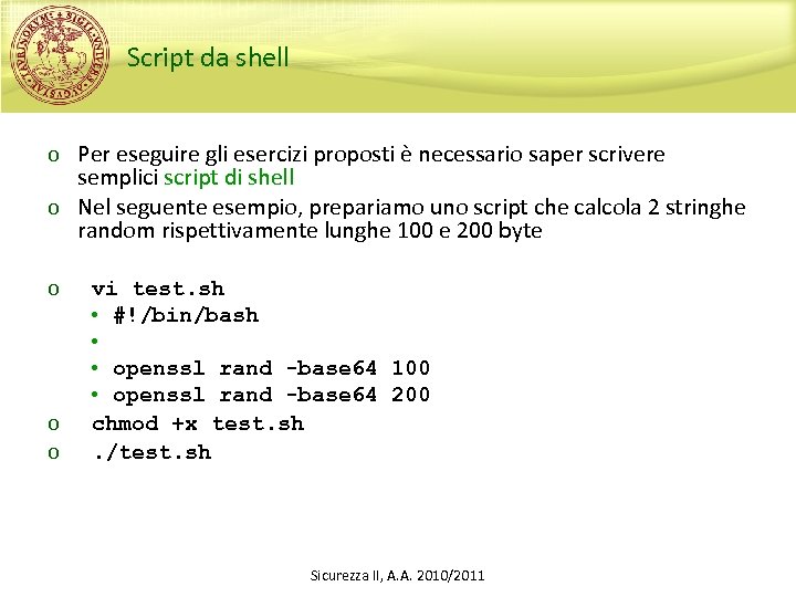 Script da shell o Per eseguire gli esercizi proposti è necessario saper scrivere semplici