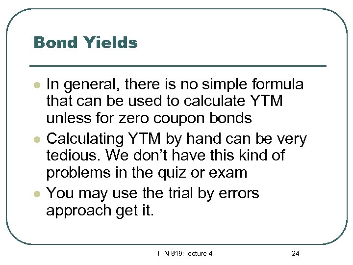 Bond Yields l l l In general, there is no simple formula that can
