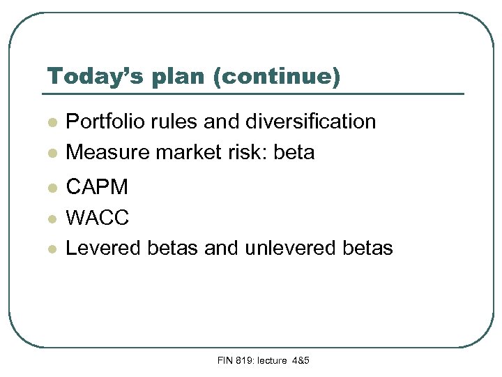 Today’s plan (continue) l l l Portfolio rules and diversification Measure market risk: beta