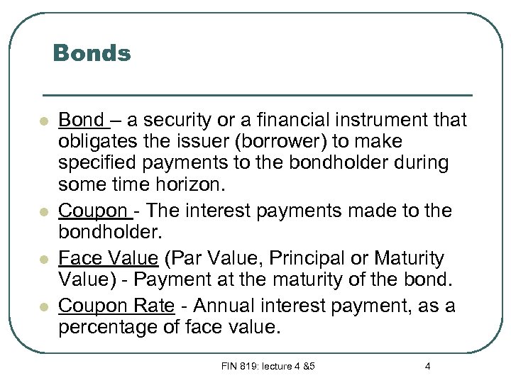 Bonds l l Bond – a security or a financial instrument that obligates the