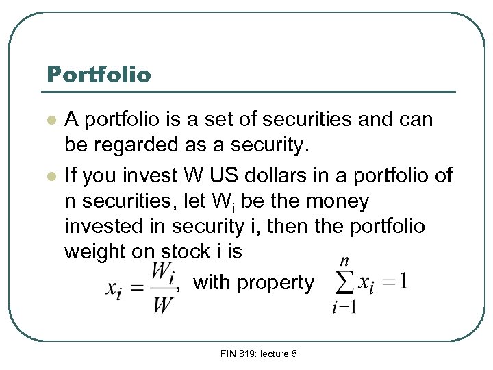 Portfolio l l A portfolio is a set of securities and can be regarded