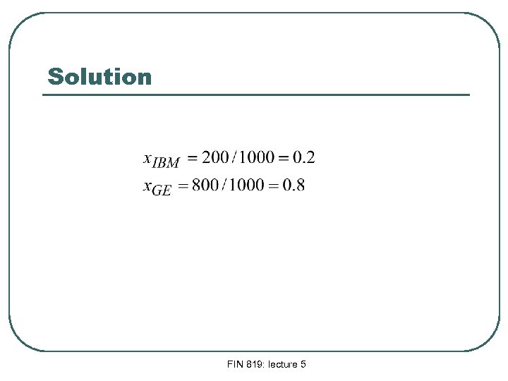 Solution FIN 819: lecture 5 