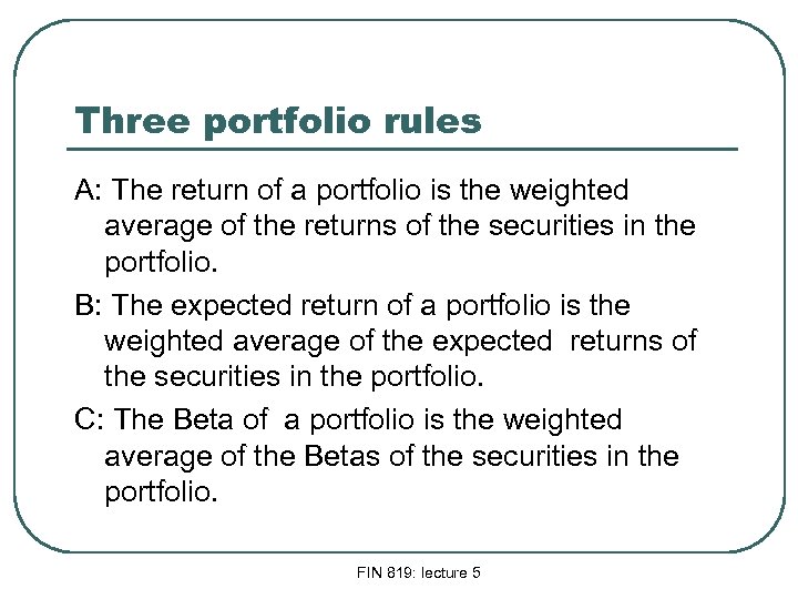 Three portfolio rules A: The return of a portfolio is the weighted average of