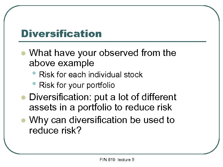 Diversification l What have your observed from the above example • Risk for each