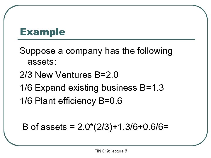 Example Suppose a company has the following assets: 2/3 New Ventures B=2. 0 1/6