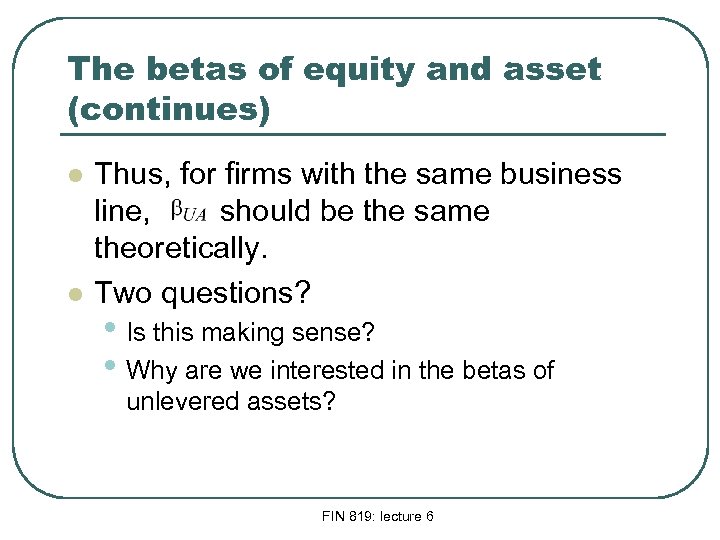 The betas of equity and asset (continues) l l Thus, for firms with the