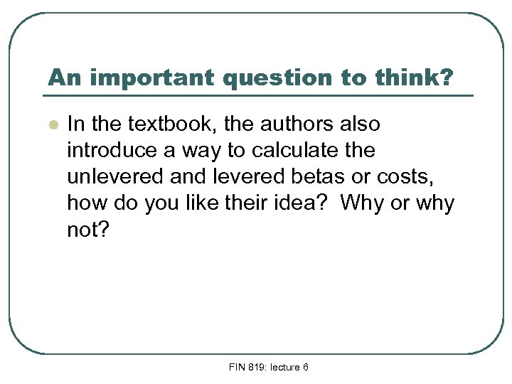 An important question to think? l In the textbook, the authors also introduce a