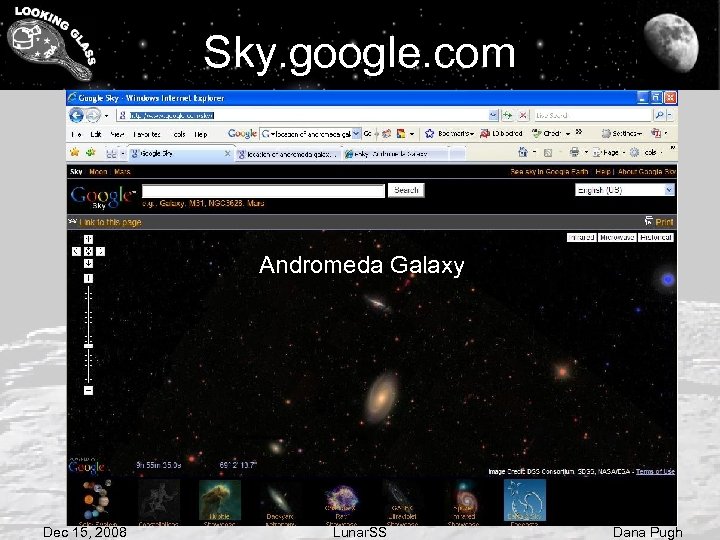 Sky. google. com Andromeda Galaxy Dec 15, 2008 Lunar. SS Dana Pugh 