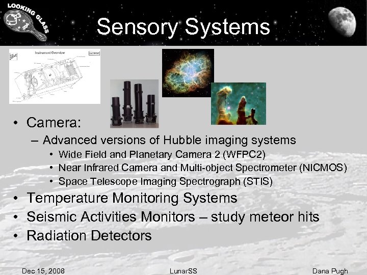 Sensory Systems • Camera: – Advanced versions of Hubble imaging systems • Wide Field