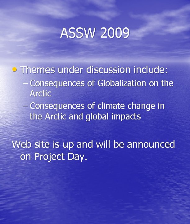 ASSW 2009 • Themes under discussion include: – Consequences of Globalization on the Arctic