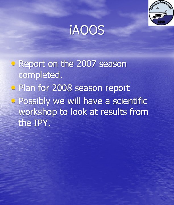 i. AOOS • Report on the 2007 season completed. • Plan for 2008 season