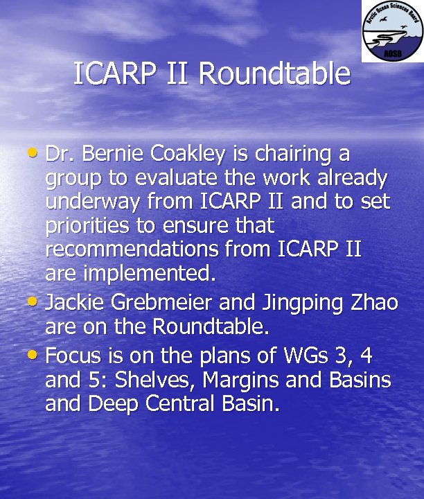 ICARP II Roundtable • Dr. Bernie Coakley is chairing a group to evaluate the