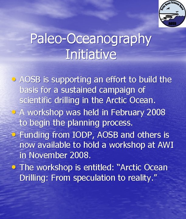 Paleo-Oceanography Initiative • AOSB is supporting an effort to build the • • •