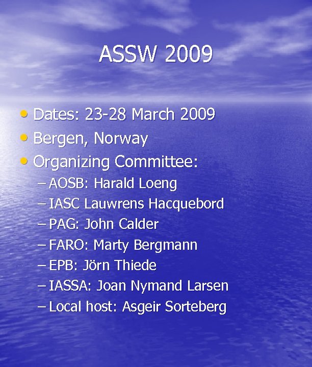 ASSW 2009 • Dates: 23 -28 March 2009 • Bergen, Norway • Organizing Committee: