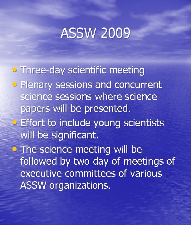 ASSW 2009 • Three-day scientific meeting • Plenary sessions and concurrent science sessions where