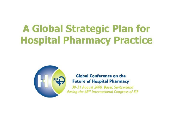 A Global Strategic Plan for Hospital Pharmacy Practice 