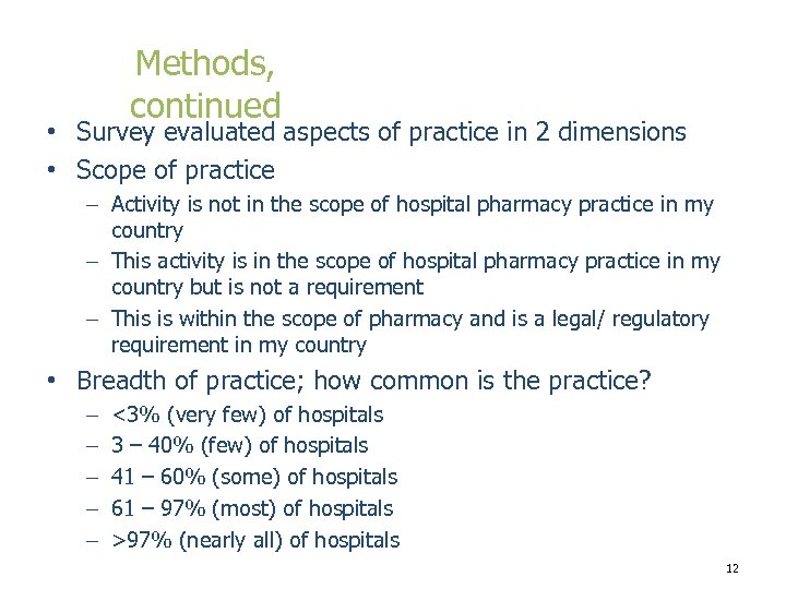 Methods, continued • Survey evaluated aspects of practice in 2 dimensions • Scope of