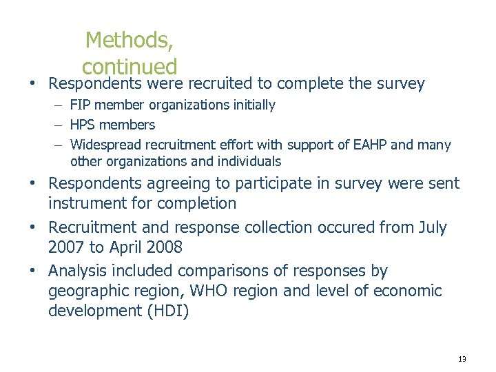Methods, continued • Respondents were recruited to complete the survey – FIP member organizations