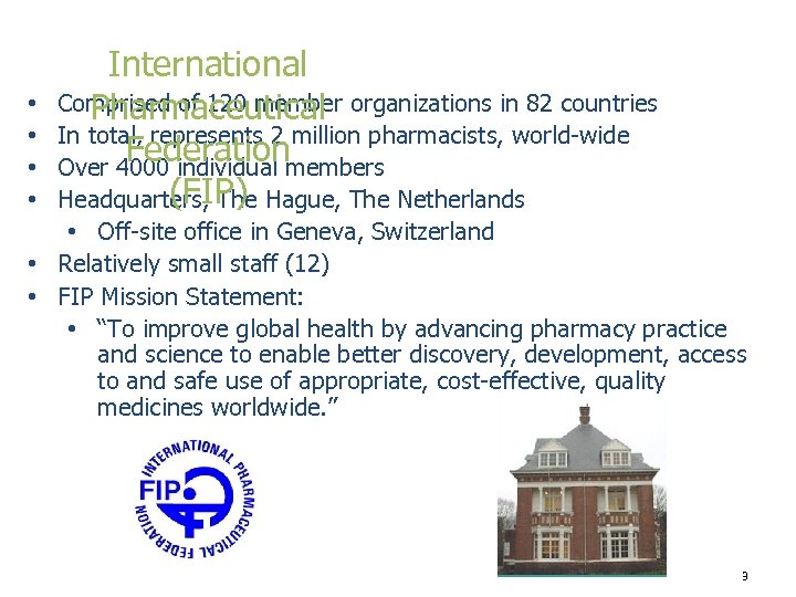  • • International Comprised of 120 member organizations in 82 countries Pharmaceutical In